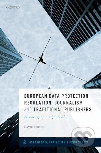 European Data Protection Regulation, Journalism and Traditional Publishers - David Erdos