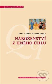 Náboženství z jiného úhlu - Radek Tichý, Martin Vávra