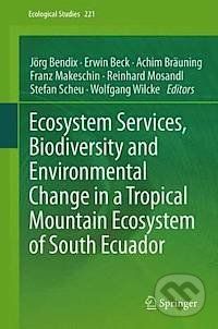 Ecosystem Services, Biodiversity and Environmental Change in a Tropical Mountain Ecosystem of South Ecuador - Jörg Bendix