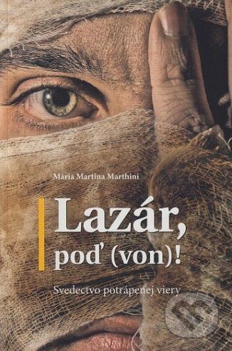 Lazár, poď (von)! - Mária Martina Marthini