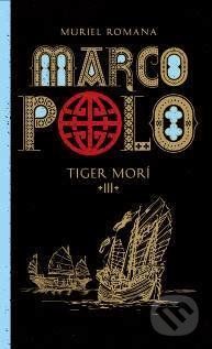 Marco Polo 3. - Tiger morí - Muriel Romana