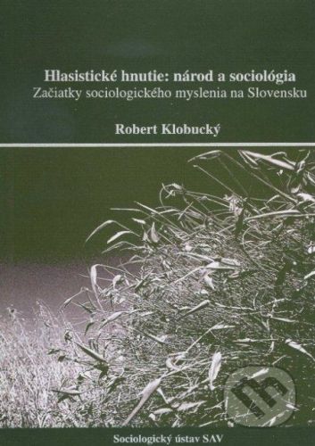 Hlasistické hnutie: národ a sociológia - Robert Klobucký