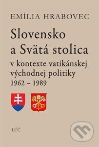 Slovensko a Svätá stolica - Emília Hrabovec