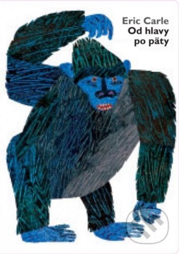 Od hlavy po päty - Eric Carle, Eric Carle (ilustrátor)