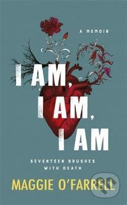 I Am, I Am, I Am - Maggie O'Farrell