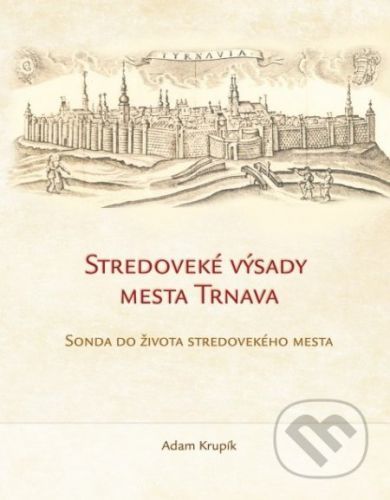 Stredoveké výsady mesta Trnava - Adam Krupík
