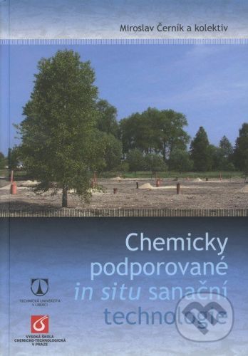 Chemicky podporované in situ sanační technologie - Miroslav Černík a kol.