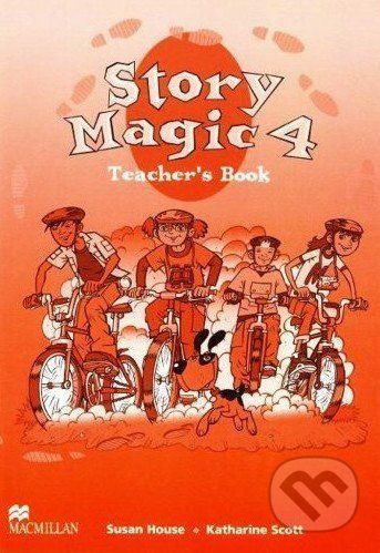 Story Magic 4 - Teacher's Book - Susan House, Katharine Scott