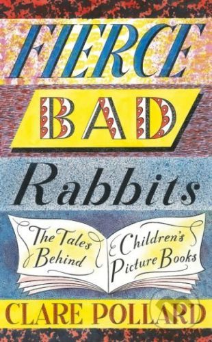 Fierce Bad Rabbits - Clare Pollard