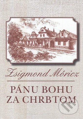 Pánu Bohu za chrbtom - Zsigmond Móricz