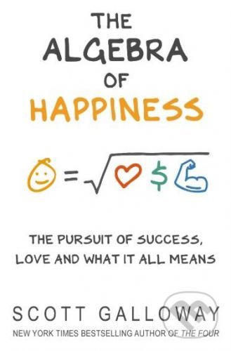 The Algebra of Happiness - Scott Galloway