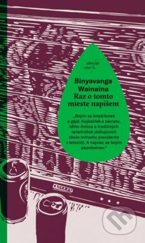 Raz o tomto mieste napíšem - Binyavanga Wainaina