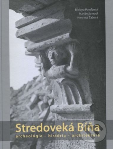 Stredoveká Bíňa - Bibiana Pomfyová, Marián Samuel, Henrieta Žažová