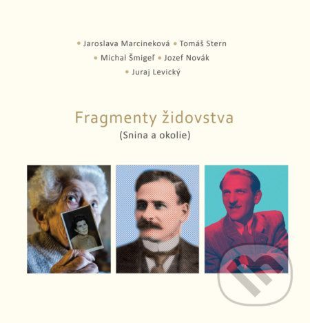 Fragmenty židovstva - Jaroslava Marcineková, Tomáš Stern, Michal Šmigeľ, Jozef Novák, Juraj Levický