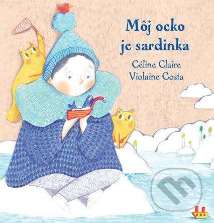 Môj ocko je sardinka - Céline Claire, Violaine Costa