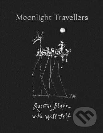 Moonlight Travellers - Quentin Blake, Will Self