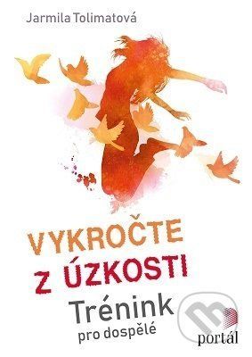 Vykročte z úzkosti - Jarmila Tolimatová