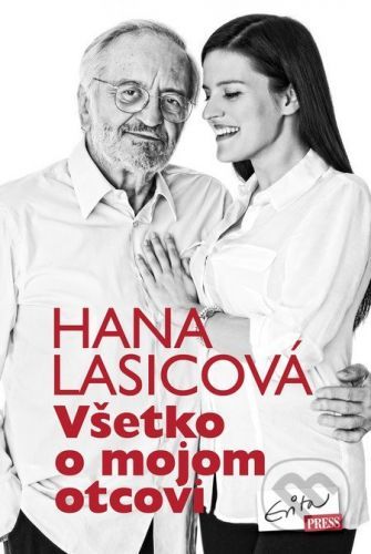 Všetko o mojom otcovi - Hana Lasicová