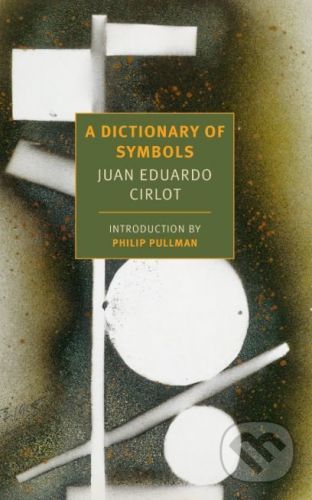 Dictionary of Symbols - Jack Sage, Juan Eduardo Cirlot