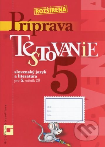 Rozšírená príprava na Testovanie 5 - slovenský jazyk a literatúra pre ZŠ - Dana Kovárová, Alena Kurtulíková