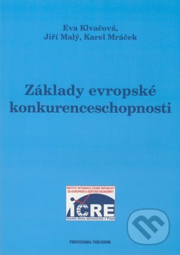 Základy evropské konkurenceschopnosti - Eva Klvačová, Jiří Malý, Karel Mráček