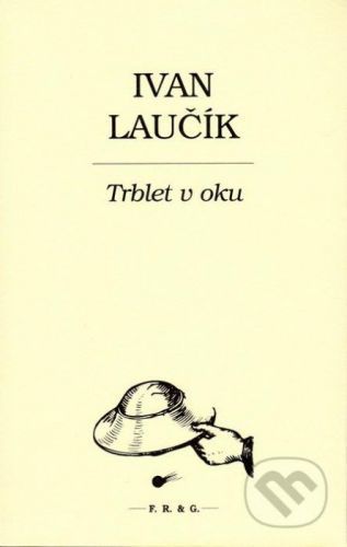 Trblet v oku - Ivan Laučík