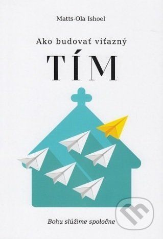 Ako budovať víťazný tím - Matts-Ola Ishoel