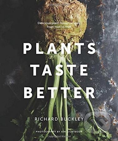 Plants Taste Better - Richard Buckley