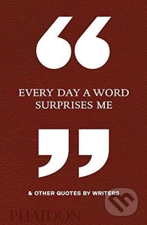 Every Day a Word Surprises Me and Other Quotes by Writer -