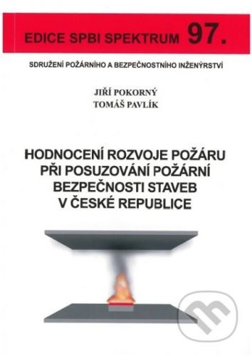 Hodnocení rozvoje požáru při posuzování požární bezpečnosti staveb v České republice - Jiří Pokorný, Tomáš Pavlík