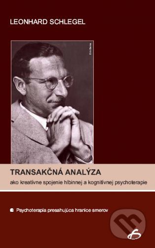 Transakčná analýza ako kreatívne spojenie hlbinnej a kognitívnej psychoterapie - Leonhard Schlegel