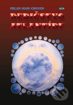Dedičstvo Atlantídy - Milan Igor Chovan
