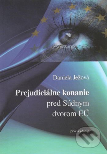 Prejudiciálne konanie pred Súdnym dvorom EÚ - Daniela Ježová