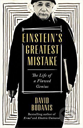 Einstein's Greatest Mistake - David Bodanis
