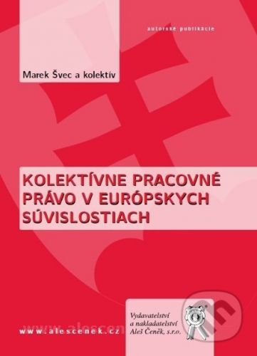 Kolektívne pracovné právo v európskych súvislostiach - Marek Švec a kol.