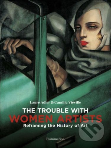 The Trouble with Women Artists - Laure Adler, Camille Vieville