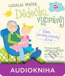 Dědečku, vyprávěj - Ladislav Špaček