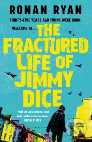 The Fractured Life of Jimmy Dice - Ronan Ryan