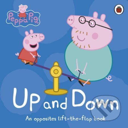 Peppa Pig: Up and Down: An Opposites Lift-the-Flap Book -