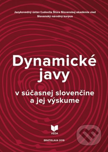Dynamické javy v súčasnej slovenčine a jej výskume - Mária Šimková, Jana Levická, Marek Debnár