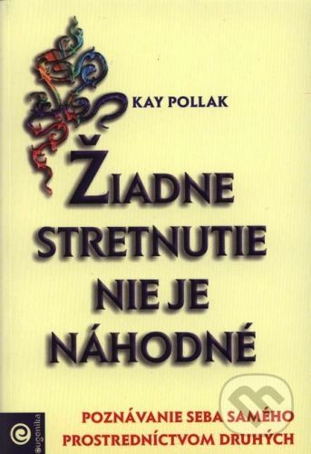 Žiadne stretnutie nie je náhodné - Kay Pollak