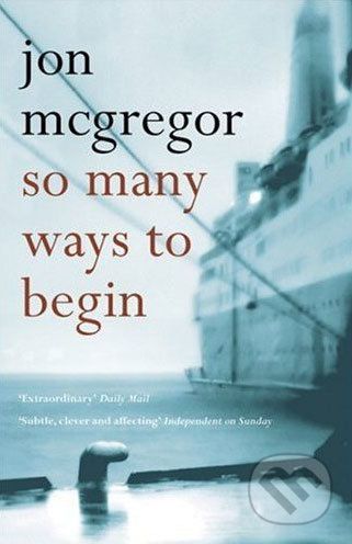 So Many Ways to Begin - Jon McGregor