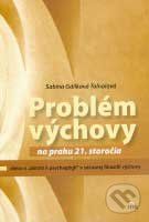 Problém výchovy na prahu 21. storočia - Sabína Gáliková-Tolnaiová,