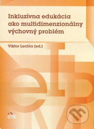 Inkluzívna edukácia ako multidimenzionálny výchovný problém - Viktor Lechta