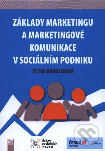 Základy marketingu a marketingové komunikace v sociálním podniku - Petra Koudelková