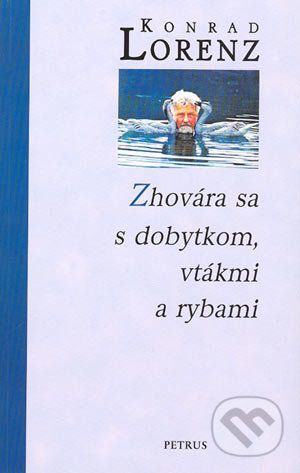 Zhovára sa s dobytkom, vtákmi a rybami - Konrad Lorenz