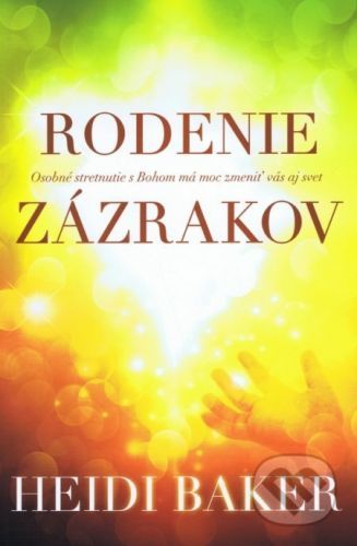 Rodenie zázrakov - Heidi Baker