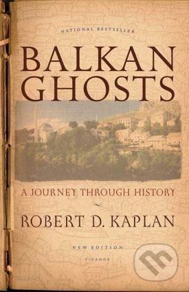 Balkan Ghosts - Robert D. Kaplan