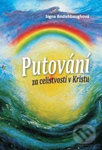 Putování za celistvostí v Kristu - Signa Bodishbaughová