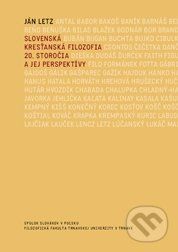 Slovenská kresťanská filozofia 20. storočia a jej perspektívy - Ján Letz